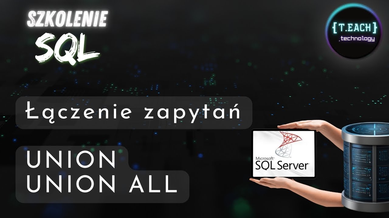Szkolenie SQL - UNION / UNION ALL - Łączenie zapytań