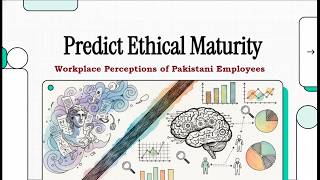 Predict Ethical Maturity: Workplace Perceptions of Pakistani Employees