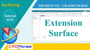 Siemens NX / Surfacing / Extension Surface
