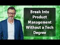 Break Into Product Management Without a Tech Degree