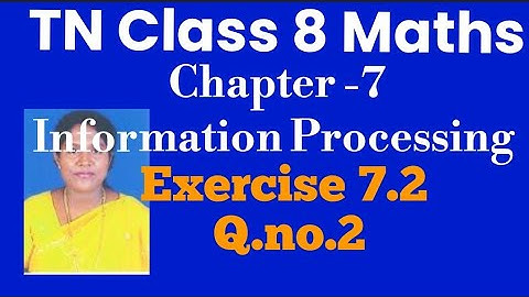 TN Class-Samacheer Kalvi - 8th Maths  -  Chapter 7 - Information Processing- Exercise- 7.2 || Q.no.2