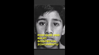 Por Qué Ver Bajo Sospecha Zokunentu?