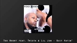 Too Short feat. Twista &amp; Lil Jon - Quit Hatin