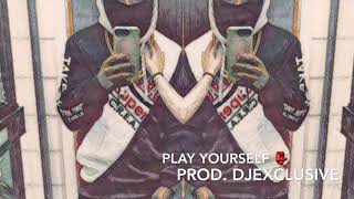 Play Yourself Prod. Djexclusive