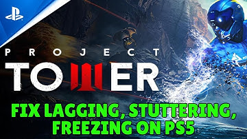 How To Fix Project Tower Lagging, Stuttering or Freezing Issue On PS5
