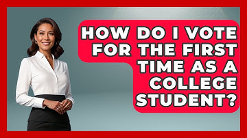 How Do I Vote for the First Time as a College Student? | First Time Voter Expert News