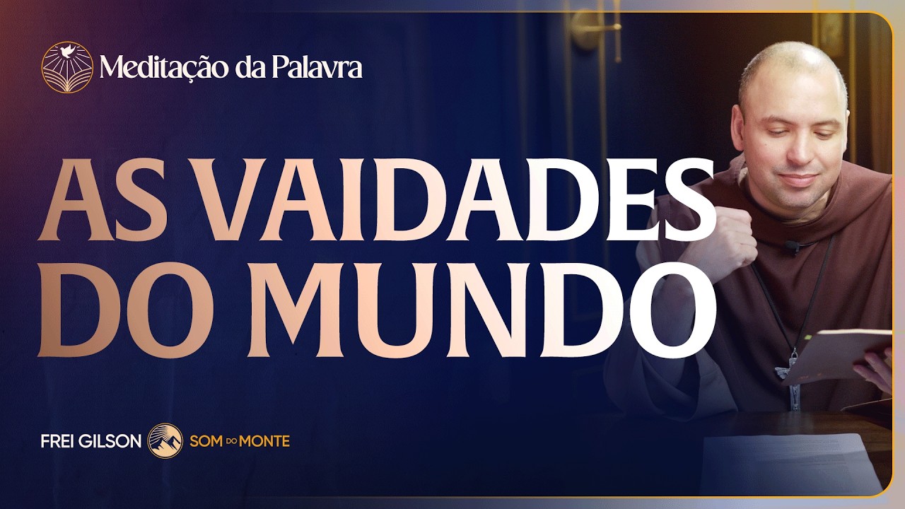 As vaidades do mundo | (Eclesiastes 1, 2-11) #2843 | Meditação da Palavra