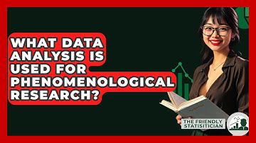 What Data Analysis Is Used For Phenomenological Research? - The Friendly Statistician