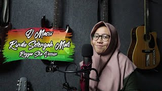 D'MASIV - RINDU SETENGAH MATI REGGAE SKA VERSION ( COVER BY DEEP MORNING )