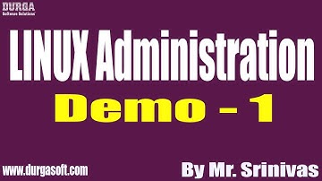 LINUX Administration tutorials || Demo - 1 || by Mr. Srinivas On 02-05-2022 @7PM IST