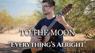 Everything's Alright (To the Moon) | Classical Guitar Cover