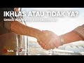 Ceramah Panjang Tentang Ikhlas