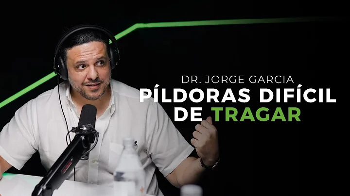 EP#108 : Pldoras difcil de tragar. Ft. Dr. Jorge G...