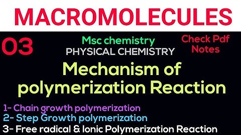 Mechanism of Polymerization Reaction - Macromolecules •Msc chemistry ~PHYSICAL CHEMISTRY• #notes