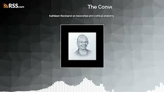 Kathleen Rockland on neocortex and cortical anatomy