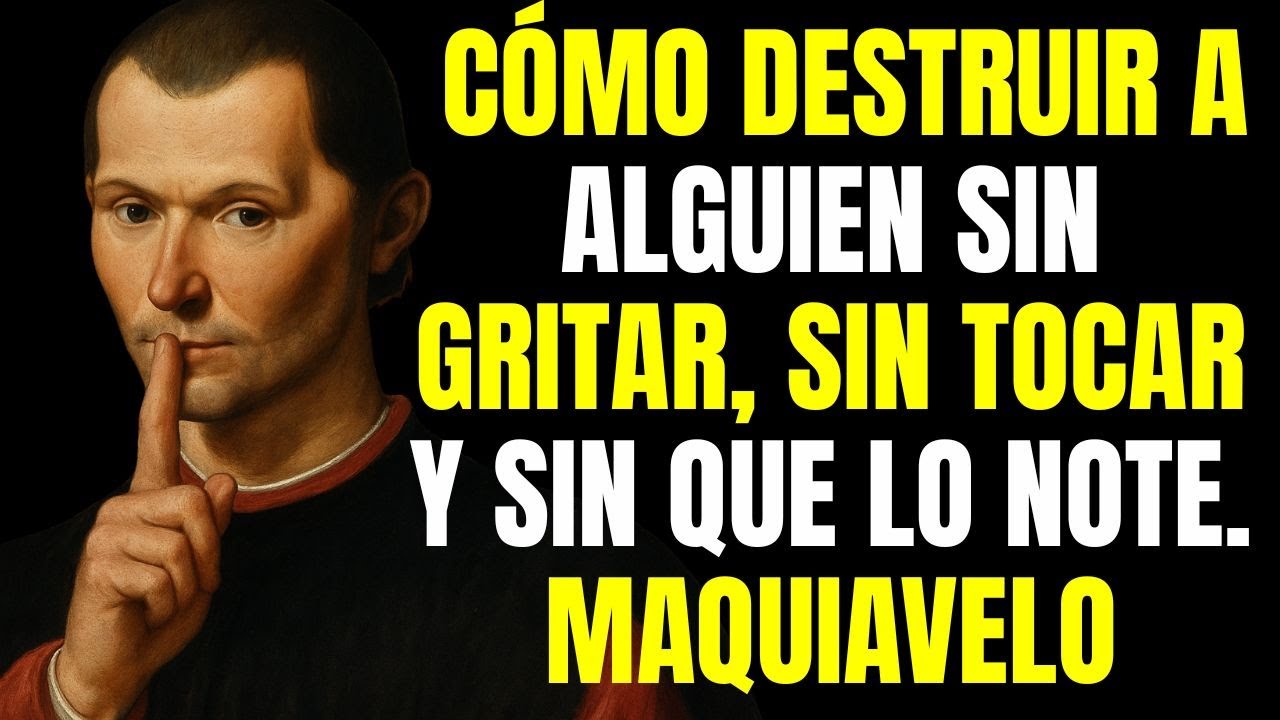Cómo destruir a alguien sin gritar, sin tocarlo y sin que lo note | Estrategia de Maquiavelo.