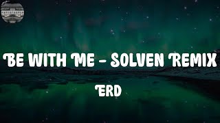 Erd1 - Be with Me - Solven Remix (Lyrics)
