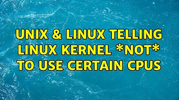 Unix & Linux: Telling Linux kernel \*not\* to use certain CPUs (2 Solutions!!)