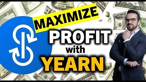 YEARN Finance: MAXIMIZE Your Yields