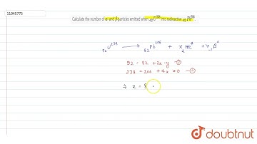 Calculate the number of alpha- and beta-particles emitted when ._(92)U^(238) into radioactive ._...