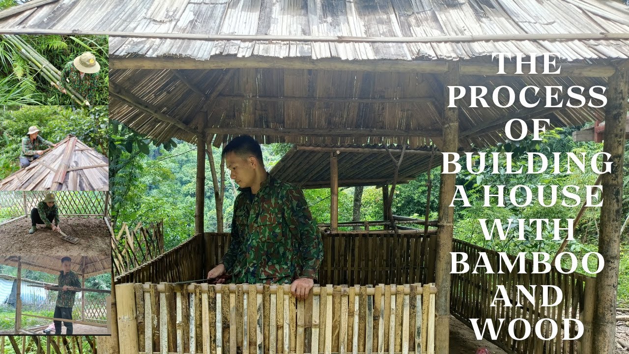 The process of building a house with bamboo and wood - YouTube