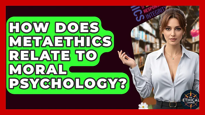 How Does Metaethics Relate To Moral Psychology? - The Ethical Compass