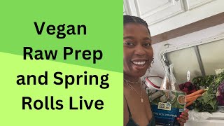 Vegan Raw Meal Prep: Featuring Raw Spring Rolls Live!