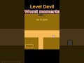 Level Devil Gameplay But Everything Goes Wrong 😂