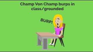 Champ Von Champ burps in class and gets grounded