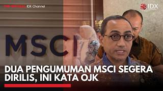 Dua Pengumuman MSCI Segera Dirilis, Ini Kata OJK | IDXC UPDATE