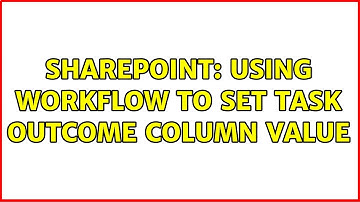 Sharepoint: Using Workflow to set Task Outcome column value