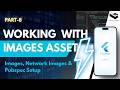 Flutter Part-8 Working With Images Asset | Images, Network Images & Pubspec Setup | 2026