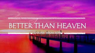 Slander ,Josan Ross - Better than heaven ft (lyrics)
