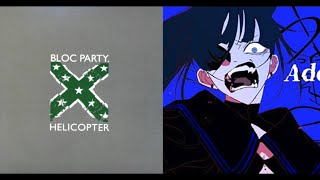 うっせぇHelicopter - Ado vs. Bloc Party (Mashup)