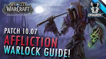 Dragonflight  Affliction Warlock Guide - Patch 10.07