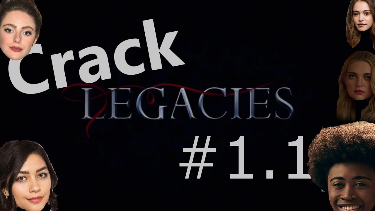 Legacies Crack #1.1