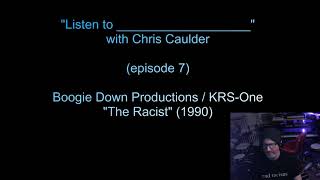 Listen To &quot;The Racist&quot; (Boogie Down Productions / KRS-One) With Me (Episode 7)