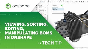 Tech Tip: Viewing, Sorting, Editing, Manipulating BOMs in Onshape