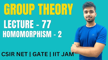Lecture 77 | Homomorphism - 2 | Group theory | IIT JAM | CSIR NET | GATE | Vivek maths