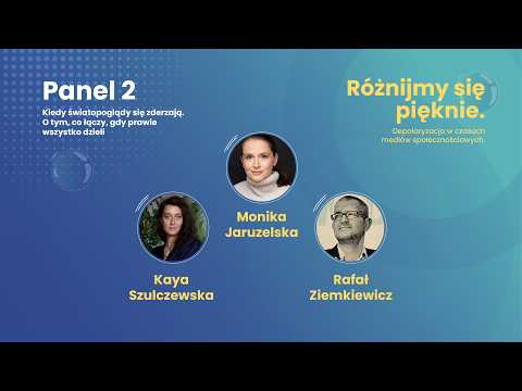 Kiedy światopoglądy się zderzają | Konferencja Różnijmy się pięknie | Panel 2