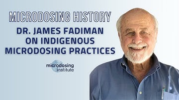 #Microdosing History: Honoring Indigenous Wisdom with Dr. James Fadiman