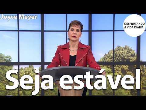 Be Stable | Joyce Meyer
