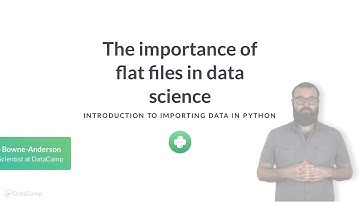 Python Tutorial: The importance of flat files in data science
