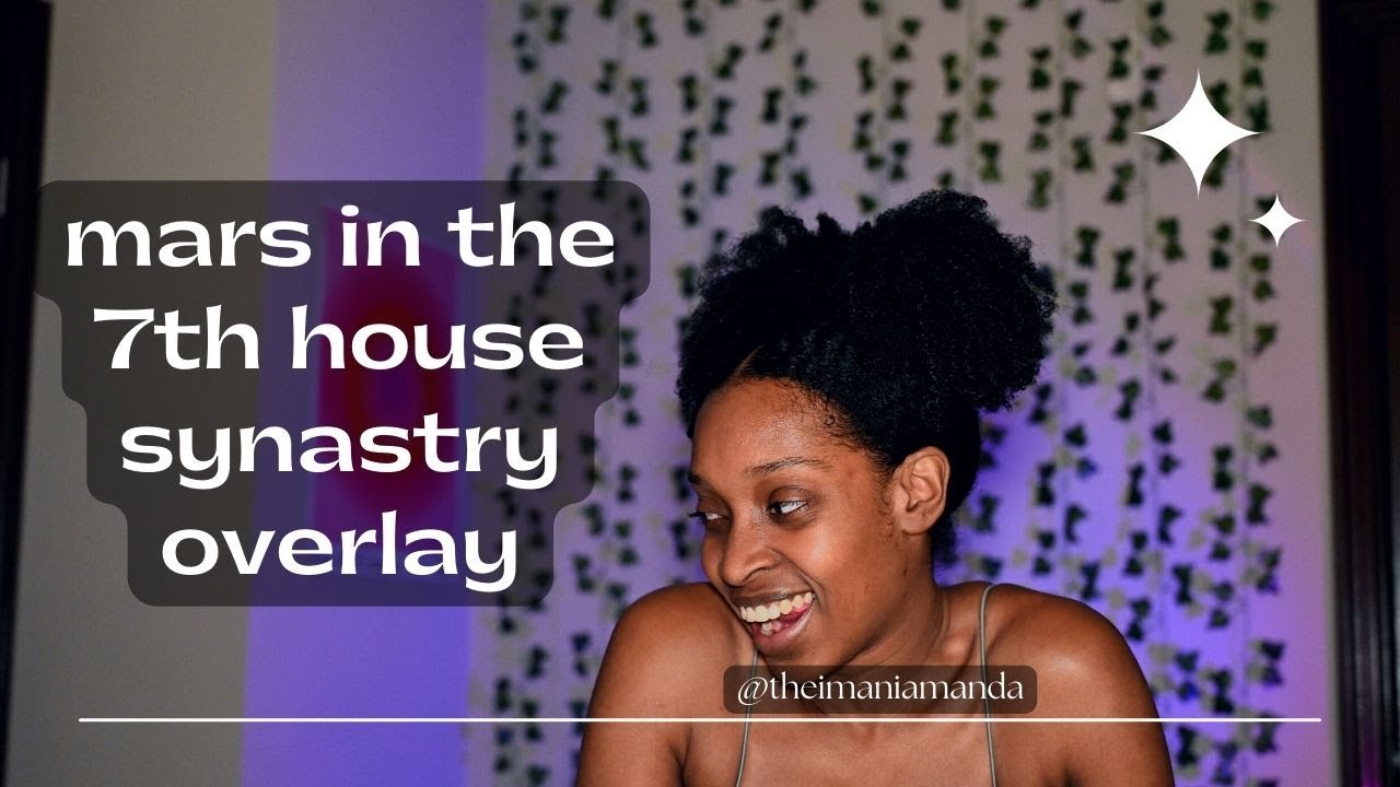 understanding the MARS IN 7TH HOUSE synastry overlay💍 december astro challenge day understanding the MARS IN 7TH HOUSE synastry overlay💍 december astro challenge day