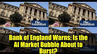 Bank of England Warns: Is the AI Market Bubble About to Burst?