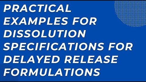 Practical Examples for Dissolution Specifications for Delayed Release Formulations