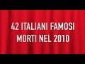 42 ITALIANI FAMOSI MORTI NEL 2010