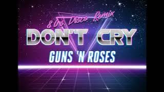 Guns N' Roses - Don't Cry (80s Disco Remix)