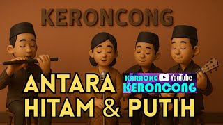 Antara Hitam dan Putih Karaoke Keroncong Nada Wanita / Nada Dasar F