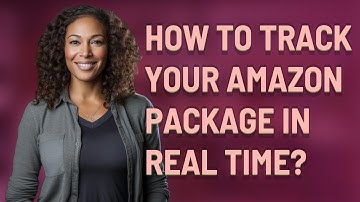 How to track your Amazon package in real time?
